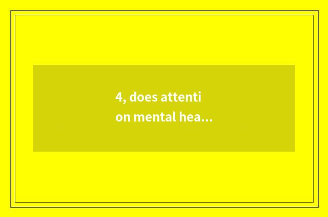4, does attention mental health grow how to be drawn?