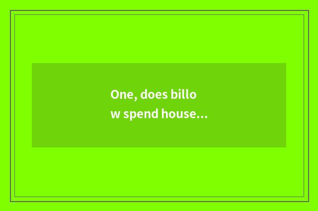 One, does billow spend household and complete friend which good?