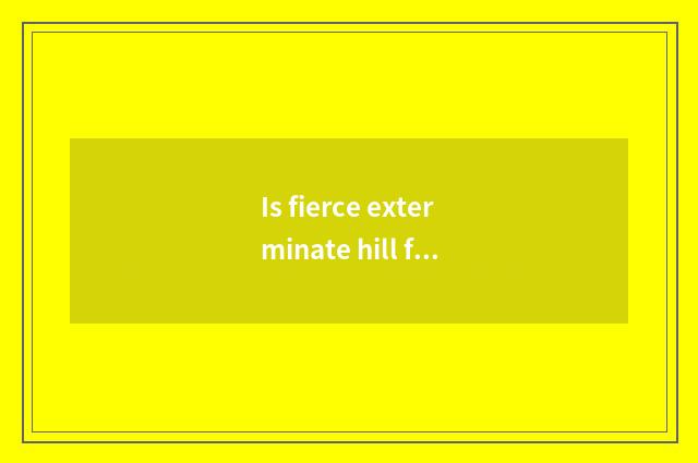 Is fierce exterminate hill full-length?