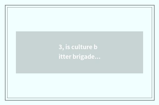 3, is culture bitter brigade wraparound?