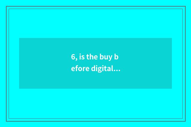 6, is the buy before digital camera has photographed resemble a head?