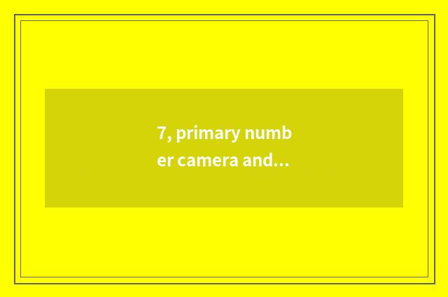 7, primary number camera and mobile phone distinction?