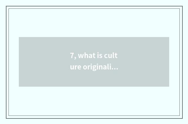 7, what is culture originality project?