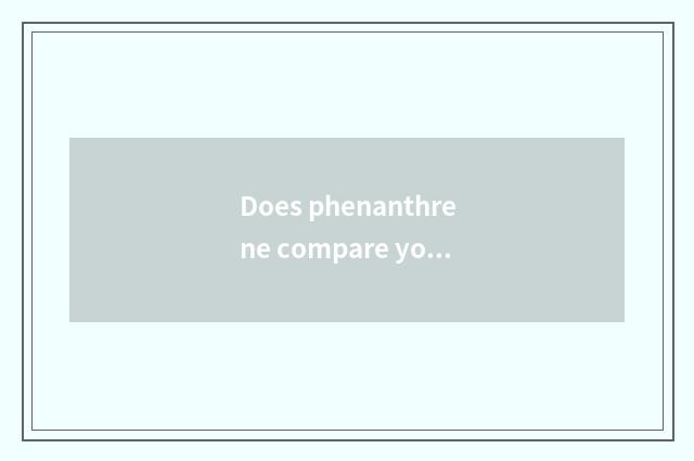 Does phenanthrene compare young woman final result?