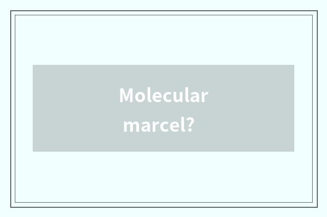 Molecular marcel?