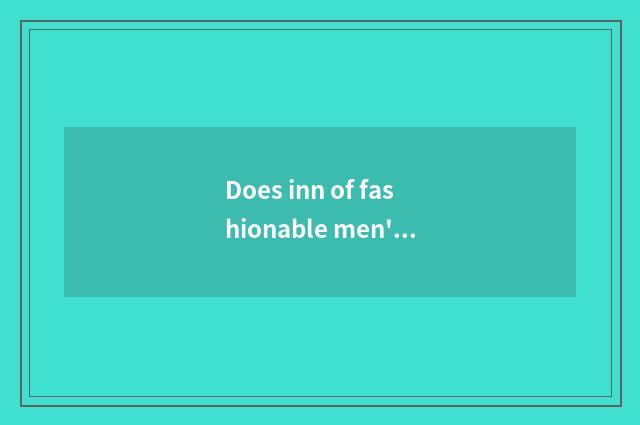 Does inn of fashionable men's clothing seek a name?