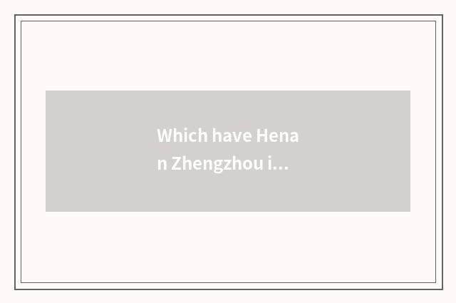 Which have Henan Zhengzhou it is cheaper to sell and fashionable clothing?