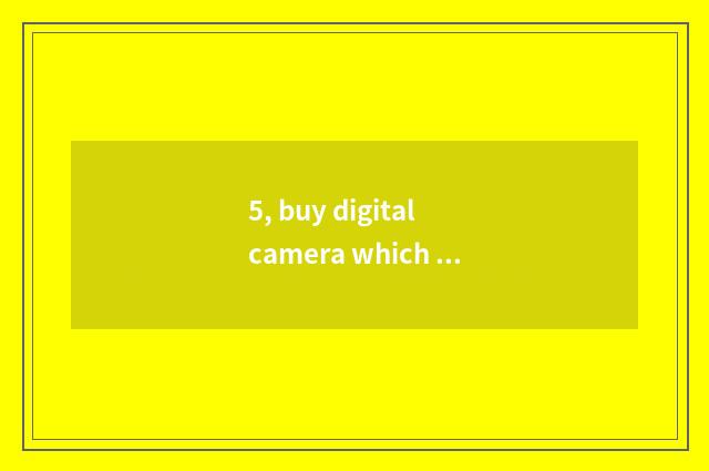 5, buy digital camera which website is good?