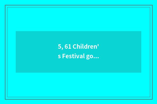 5, 61 Children's Festival gold sentence?