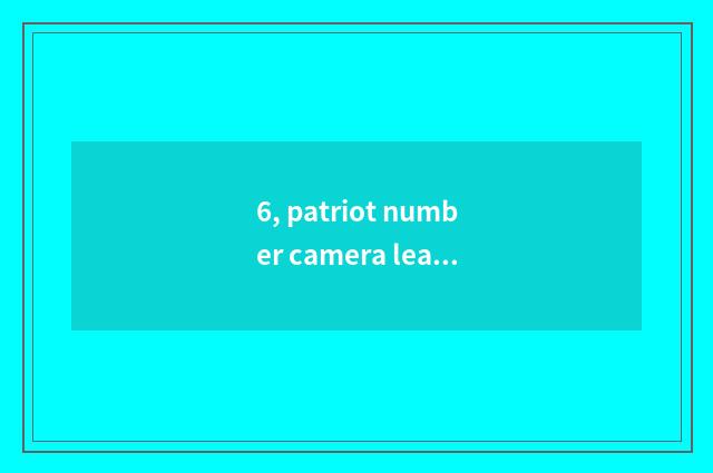 6, patriot number camera leaves not to switch on the mobile phone, ask for advic