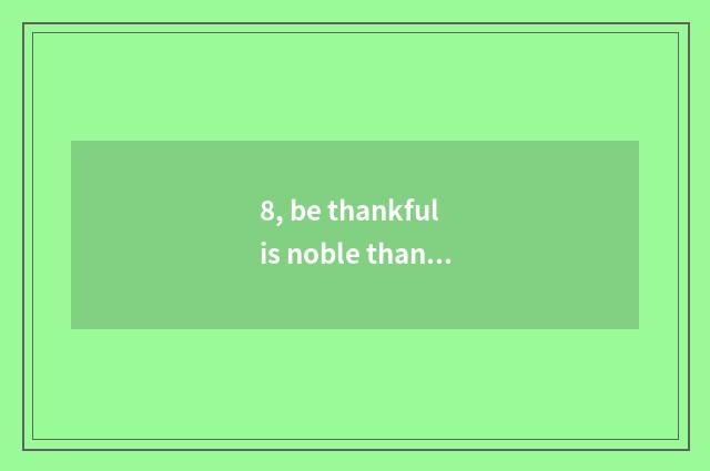 8, be thankful is noble thankful the sentence of Lilliputian?