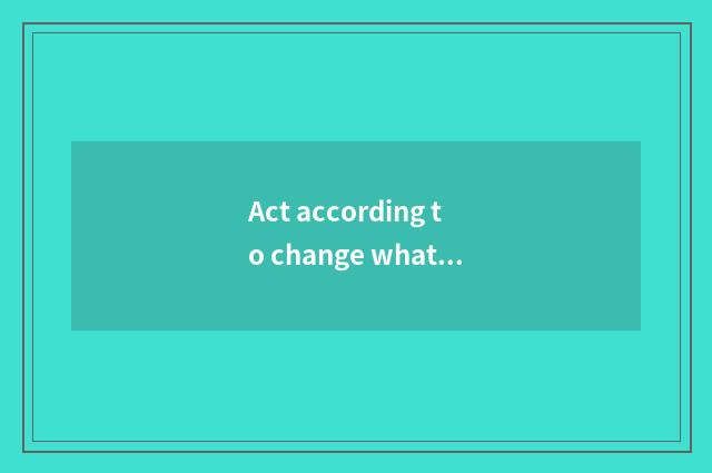 Act according to change what travel tourist attraction is there?