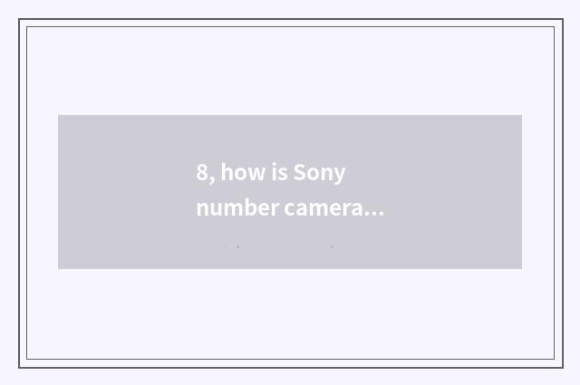 8, how is Sony number camera set when setting, take a picture?