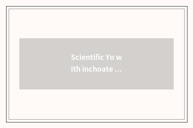 Scientific Yo with inchoate Yo distinction?