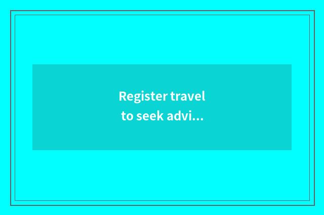 Register travel to seek advice from a company to want license?