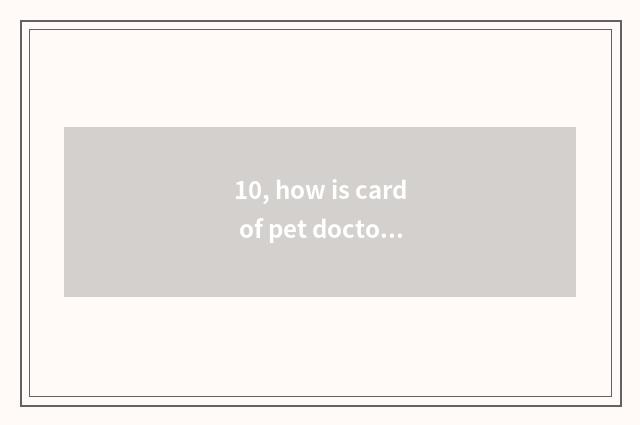 10, how is card of pet doctor qualification checked?
