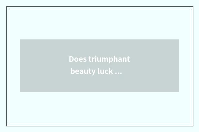 Does triumphant beauty luck shift a car detailed measure?