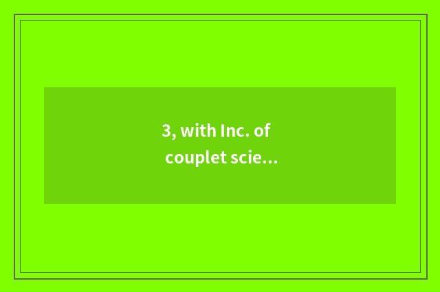3, with Inc. of couplet science and technology be true?