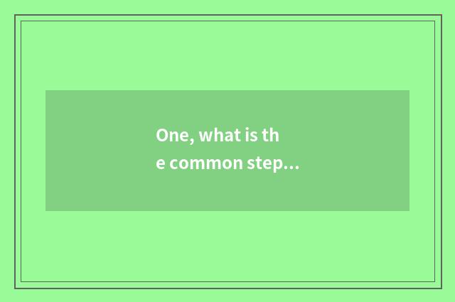 One, what is the common step that teachs scientific research?