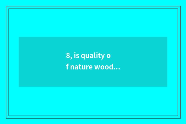 8, is quality of nature wood door good?