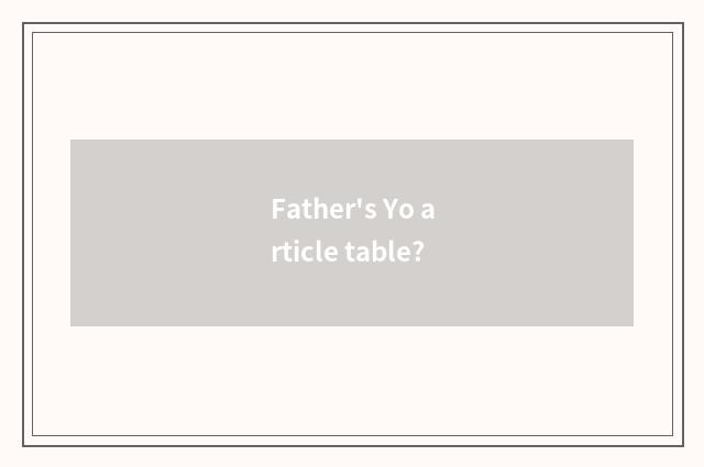 Father's Yo article table?