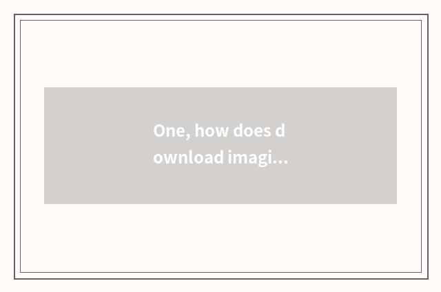 One, how does download imagine game V3.1 formal edition?