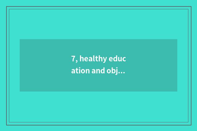 7, healthy education and object of health government service?