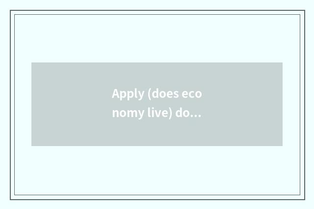 Apply (does economy live) does relevant knowledge give birth to obtain employmen