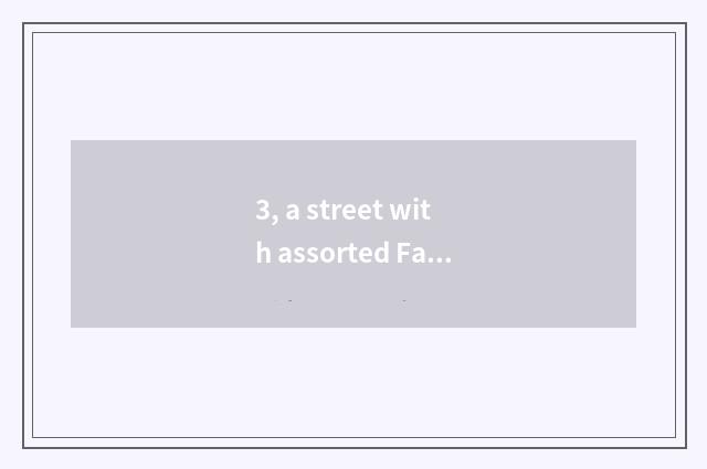 3, a street with assorted Fang fastfood most cate?
