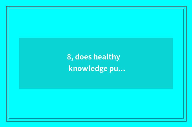 8, does healthy knowledge publicize catchphrase?