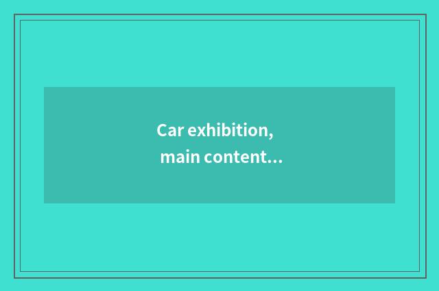 Car exhibition, main content?