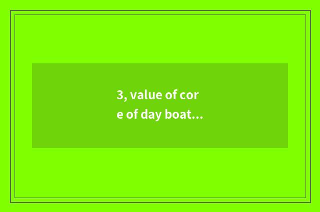 3, value of core of day boat culture?