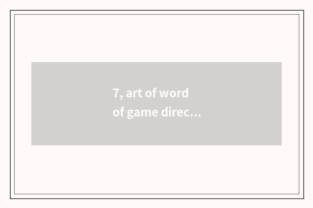 7, art of word of game direct seeding?