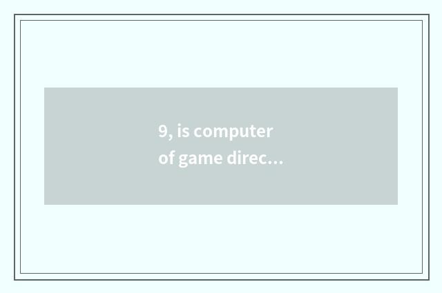 9, is computer of game direct seeding recommended?