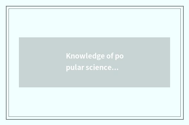 Knowledge of popular science of life common sense?