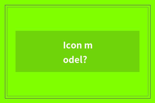 Icon model?