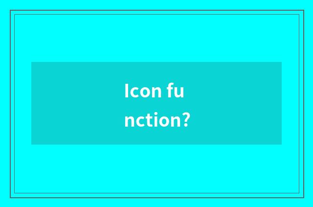 Icon function?