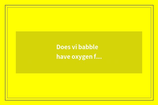 Does vi babble have oxygen fitness and new house fitness which good?