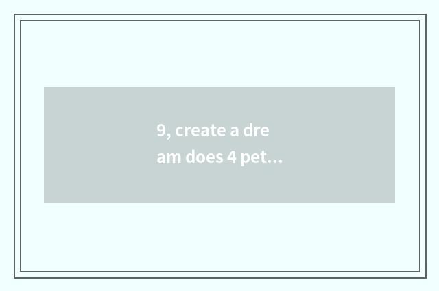 9, create a dream does 4 pet disposition swim on the west?