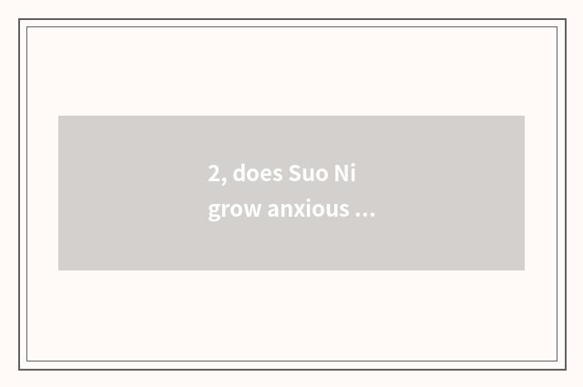 2, does Suo Ni grow anxious number camera which are good?