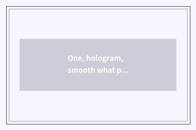 One, hologram, smooth what principle does digital camera use?