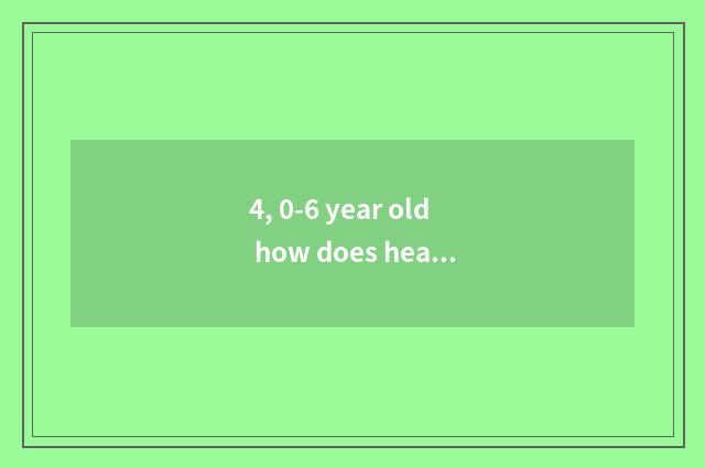 4, 0-6 year old how does health government record deal with children?