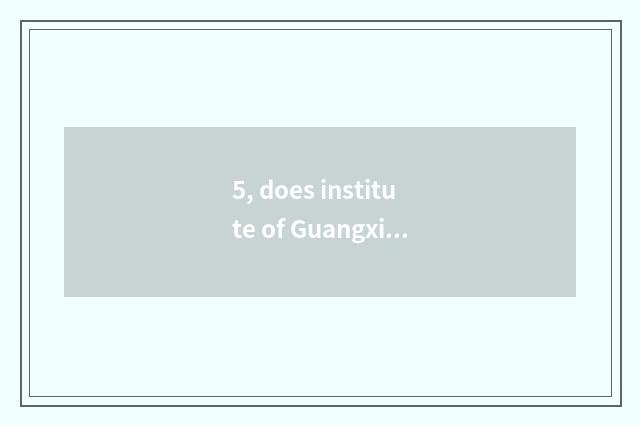 5, does institute of Guangxi finance and economics teach by correspondence does 