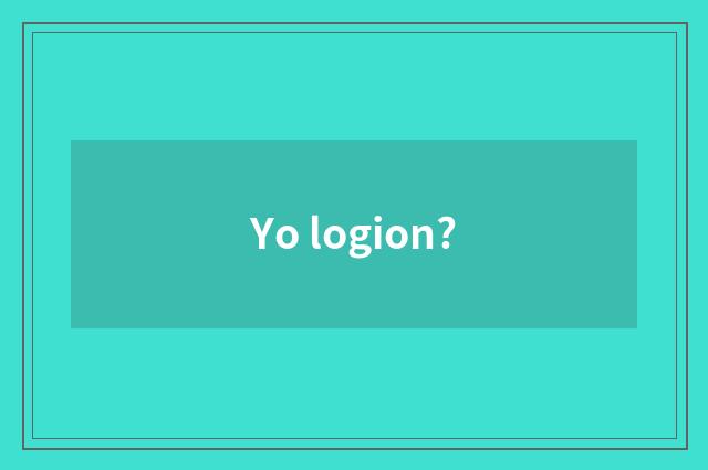 Yo logion?