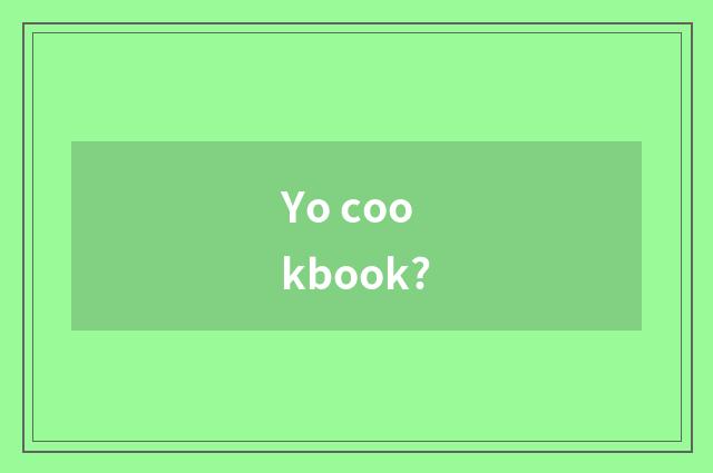 Yo cookbook?