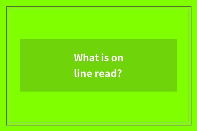 What is online read?