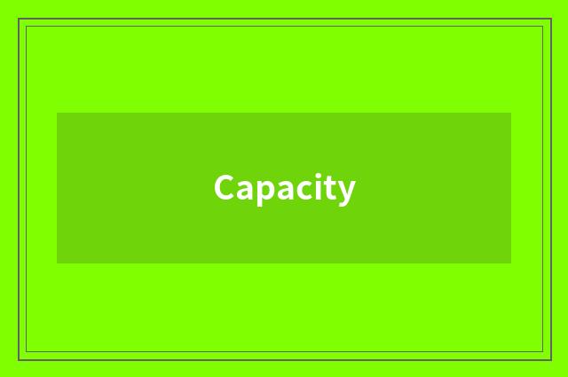 Capacity