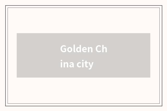 Golden China city