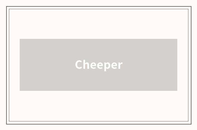 Cheeper