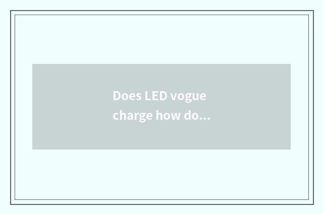 Does LED vogue charge how does treasure desk lamp ravel?